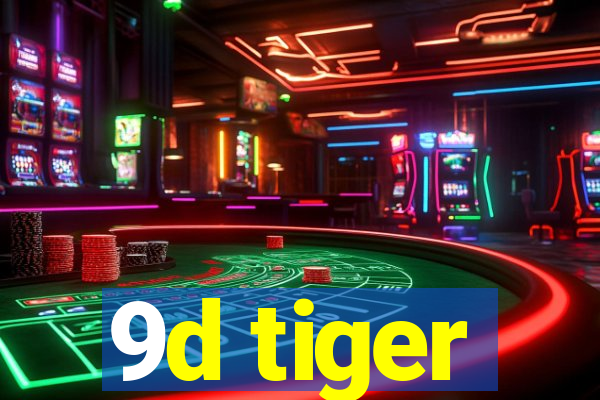 9d tiger